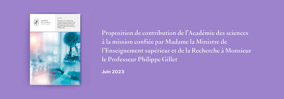 Proposition de contribution de l’Académie des sciences à la mission confiée par Madame la Ministre de l’Enseignement supérieur et de la Recherche à Monsieur le Professeur Philippe Gillet