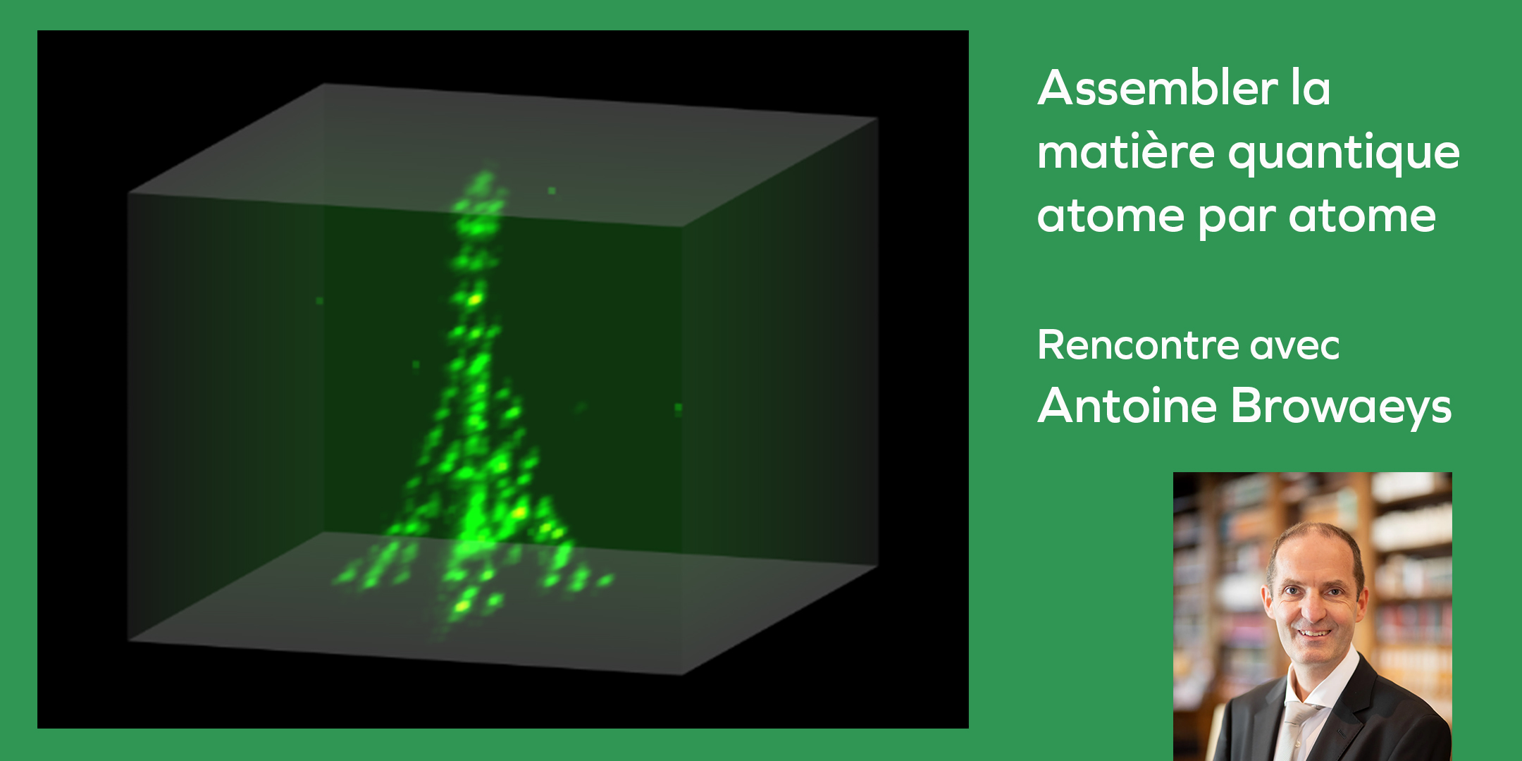 Légendes et crédits images (en haut) Image de matrices « d’atomes de Rydberg » assemblés en tour Eiffel. Chaque point correspond à la lumière émise par un seul atome. © Laboratoire Charles Fabry,Institut d’Optique, CNRS. Antoine Browaeys © Simon Cassanas