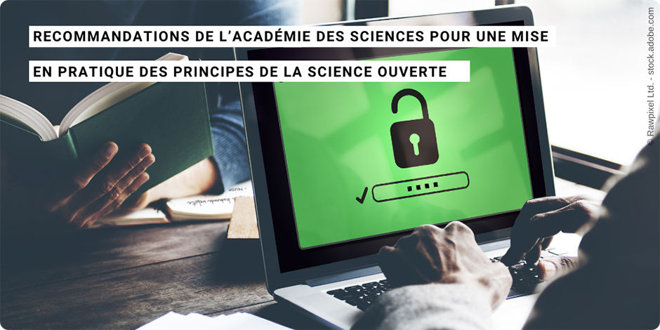 Recommandations de l’Académie des sciences pour une mise en pratique des principes de la science ouverte