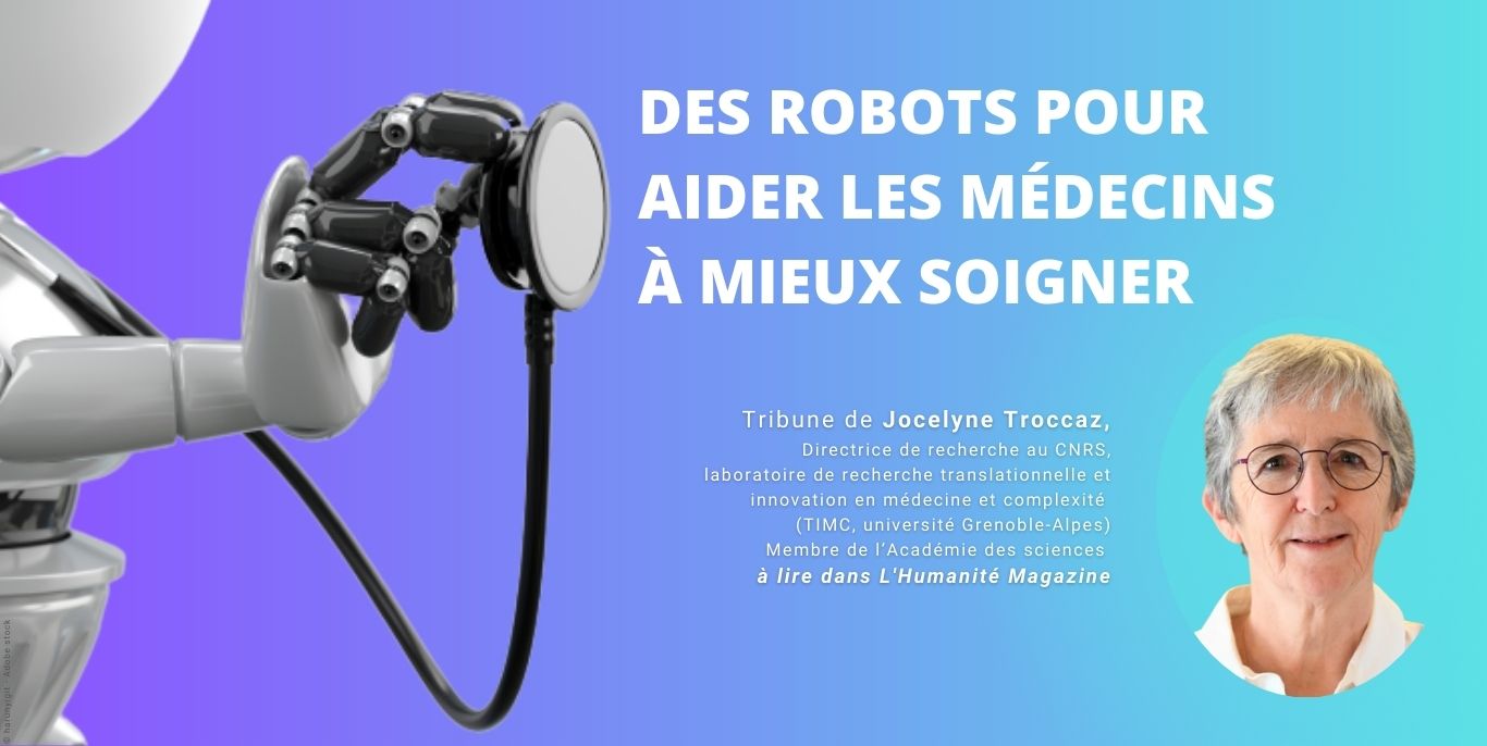 Des robots pour aider les médecins à mieux soigner - Jocelyne Troccaz - L'HUMANITÉ MAGAZINE