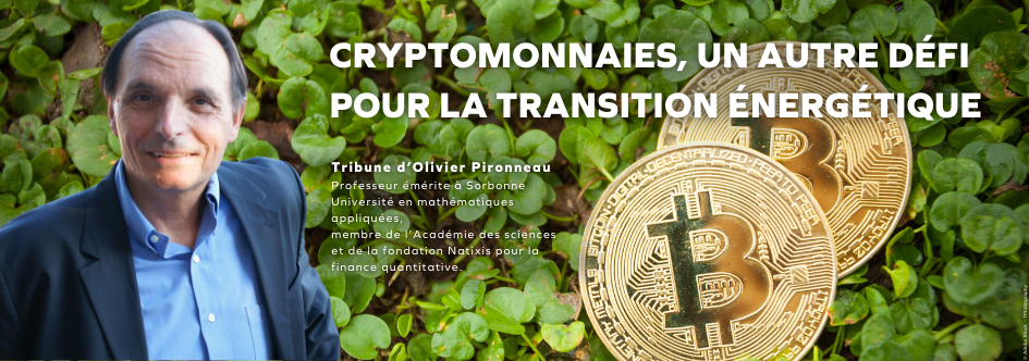 Cryptomonnaies, un autre défi pour la transition énergétique - Olivier Pironneau - L'HUMANITÉ MAGAZINE 