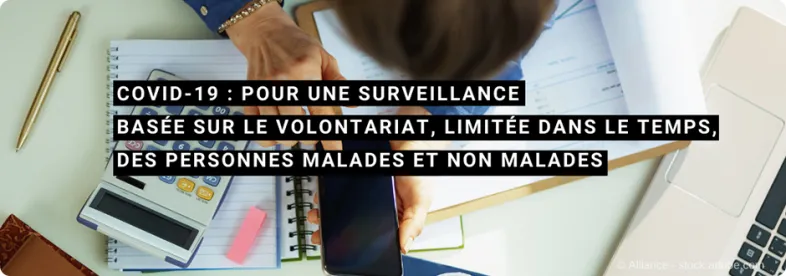 Communiqué de presse : Covid-19 : pour une surveillance basée sur le volontariat, limitée dans le temps, des personnes malades et non malades